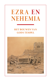 Ezra en Nehemia - Het bouwen van Gods tempel