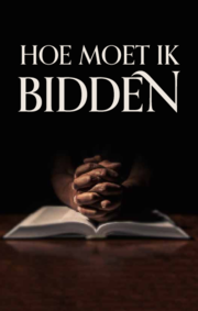Hoe moet ik bidden